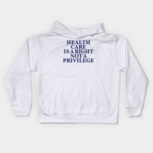 HEALTH CARE IS A RIGHT Kids Hoodie